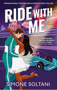 Ride with Me: An Addictive, Spicy and Adrenaline-Fuelled Formula 1 Romance